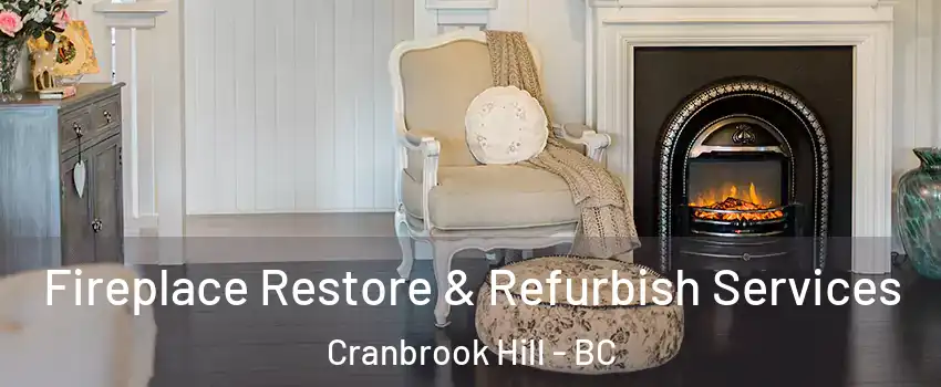 Fireplace Restore & Refurbish Services Cranbrook Hill - BC