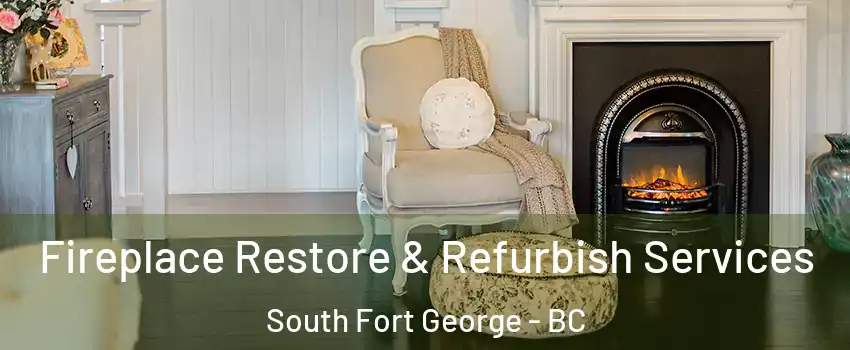Fireplace Restore & Refurbish Services South Fort George - BC
