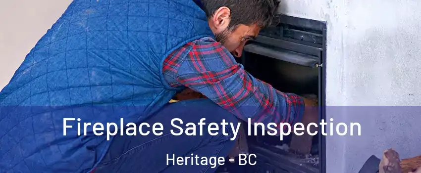 Fireplace Safety Inspection Heritage - BC