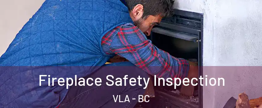  Fireplace Safety Inspection VLA - BC