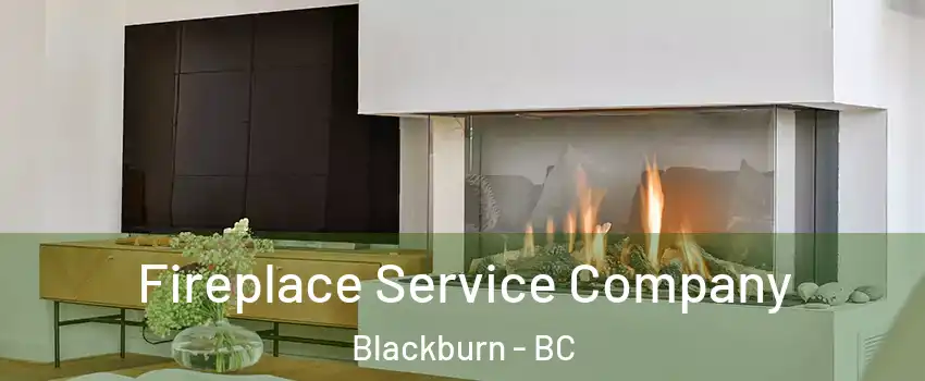 Fireplace Service Company Blackburn - BC