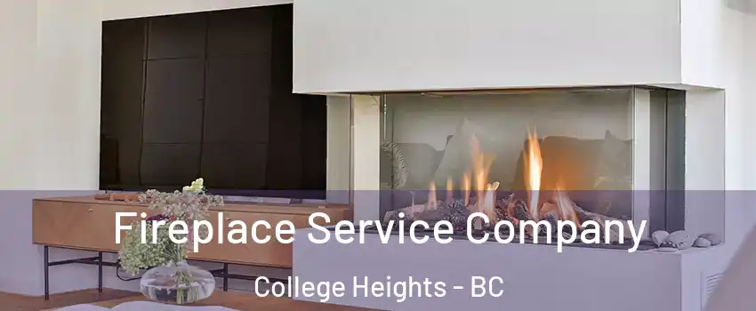 Fireplace Service Company College Heights - BC