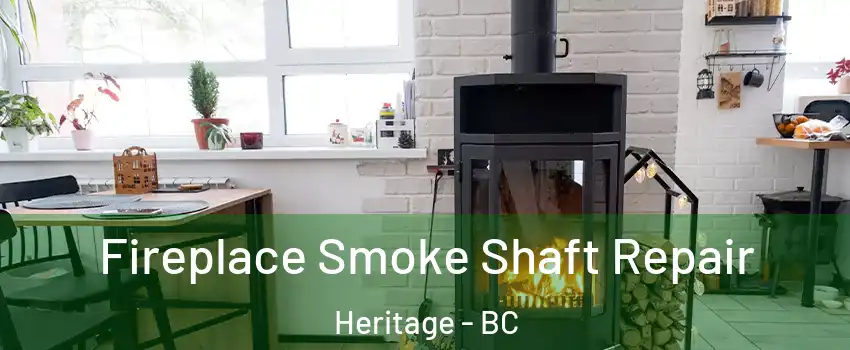  Fireplace Smoke Shaft Repair Heritage - BC