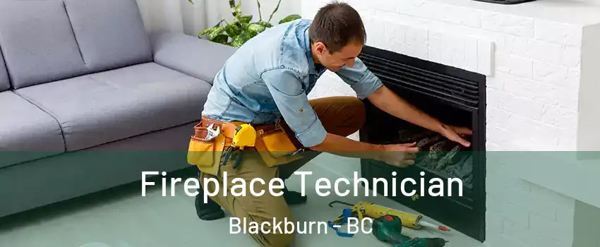 Fireplace Technician Blackburn - BC