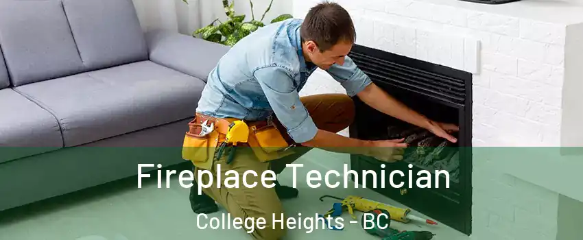 Fireplace Technician College Heights - BC