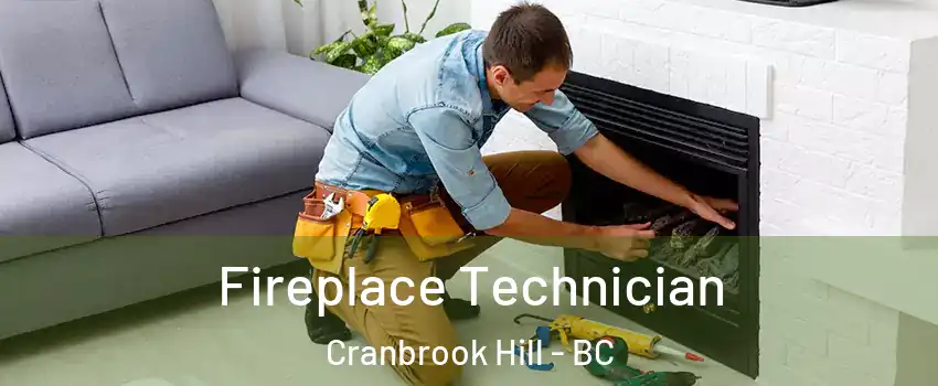 Fireplace Technician Cranbrook Hill - BC
