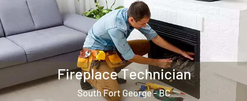 Fireplace Technician South Fort George - BC