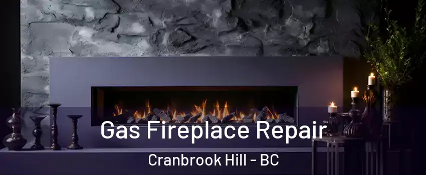 Gas Fireplace Repair Cranbrook Hill - BC