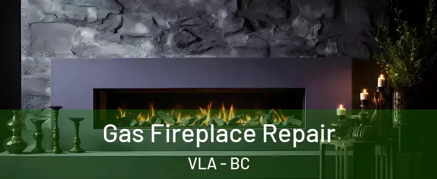  Gas Fireplace Repair VLA - BC