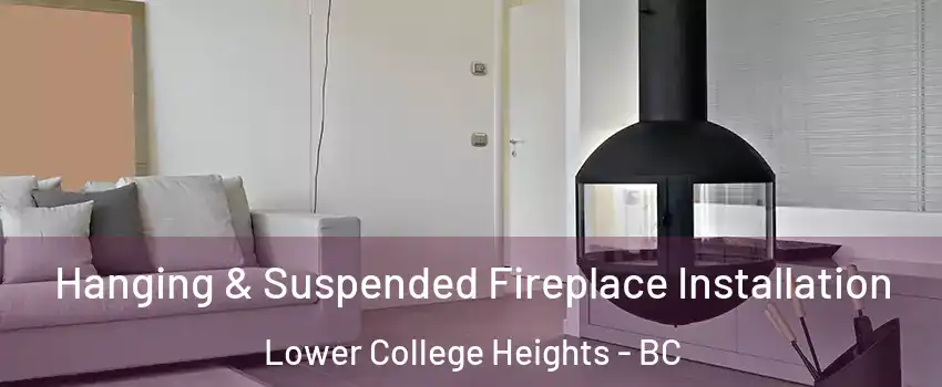 Hanging & Suspended Fireplace Installation Lower College Heights - BC