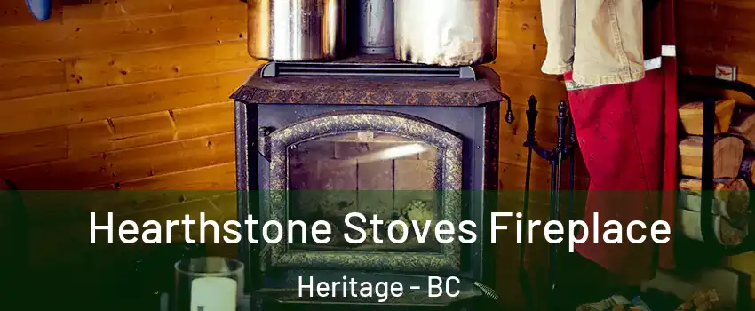 Hearthstone Stoves Fireplace Heritage - BC