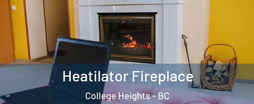  Heatilator Fireplace College Heights - BC