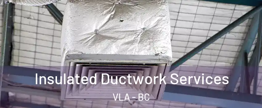  Insulated Ductwork Services VLA - BC