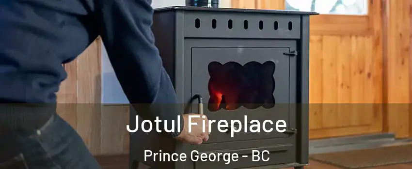  Jotul Fireplace Prince George - BC