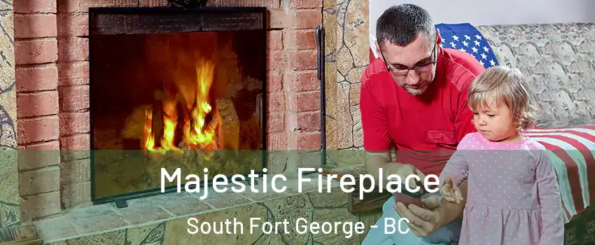  Majestic Fireplace South Fort George - BC