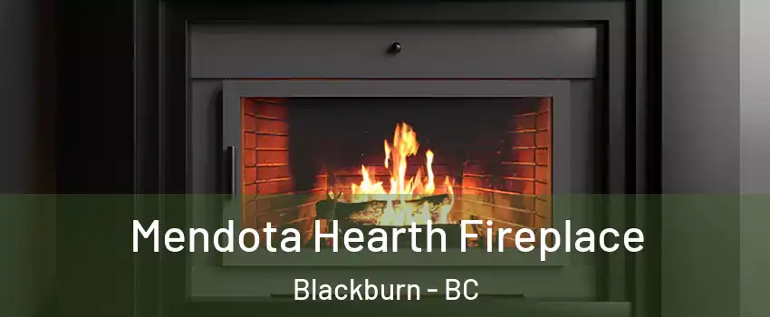 Mendota Hearth Fireplace Blackburn - BC