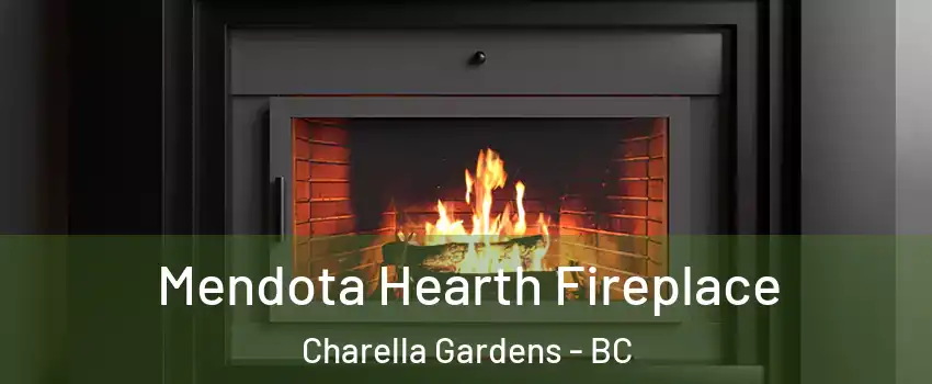 Mendota Hearth Fireplace Charella Gardens - BC