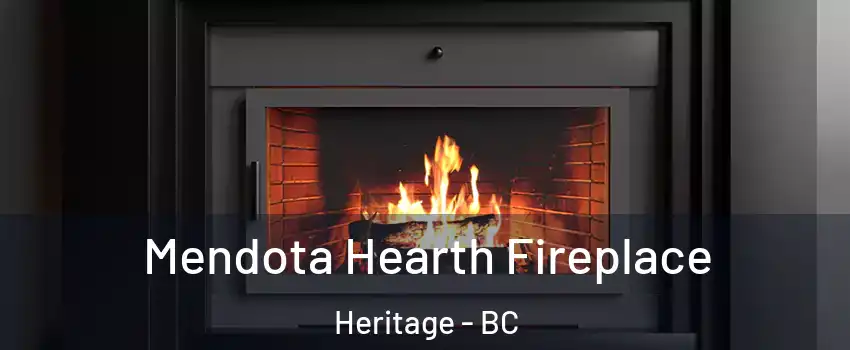 Mendota Hearth Fireplace Heritage - BC
