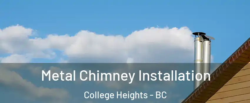  Metal Chimney Installation College Heights - BC
