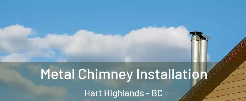  Metal Chimney Installation Hart Highlands - BC