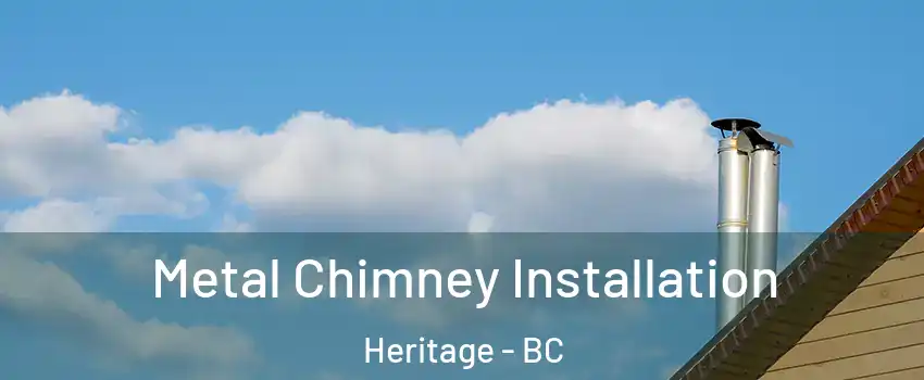  Metal Chimney Installation Heritage - BC