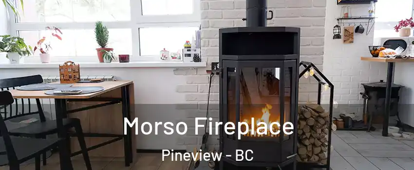  Morso Fireplace Pineview - BC