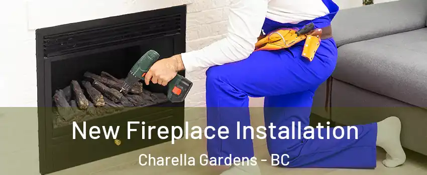 New Fireplace Installation Charella Gardens - BC