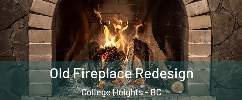  Old Fireplace Redesign College Heights - BC