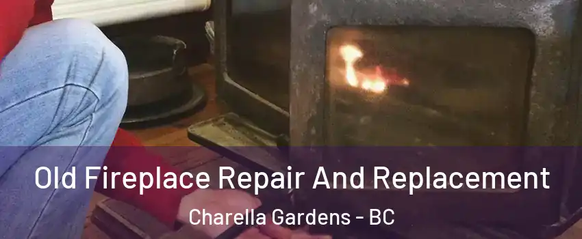  Old Fireplace Repair And Replacement Charella Gardens - BC