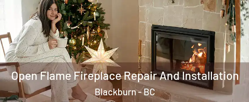  Open Flame Fireplace Repair And Installation Blackburn - BC