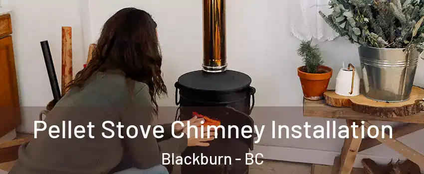  Pellet Stove Chimney Installation Blackburn - BC