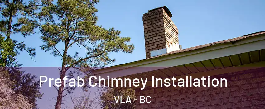  Prefab Chimney Installation VLA - BC