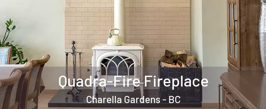  Quadra-Fire Fireplace Charella Gardens - BC