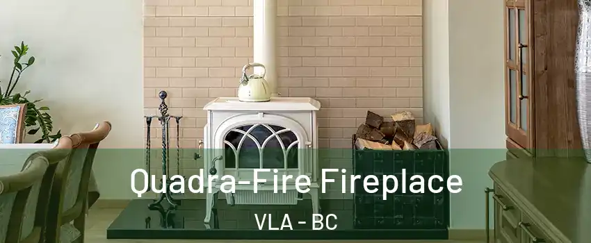  Quadra-Fire Fireplace VLA - BC