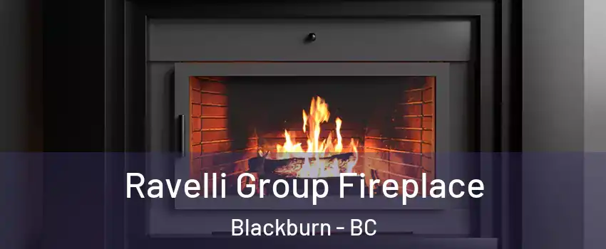 Ravelli Group Fireplace Blackburn - BC