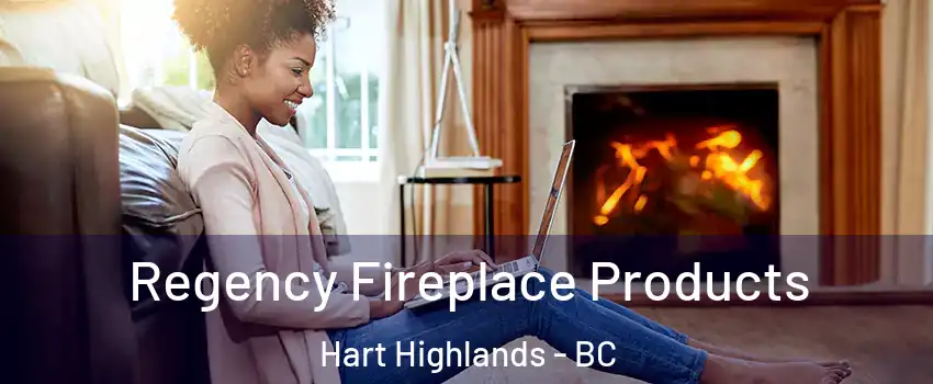  Regency Fireplace Products Hart Highlands - BC