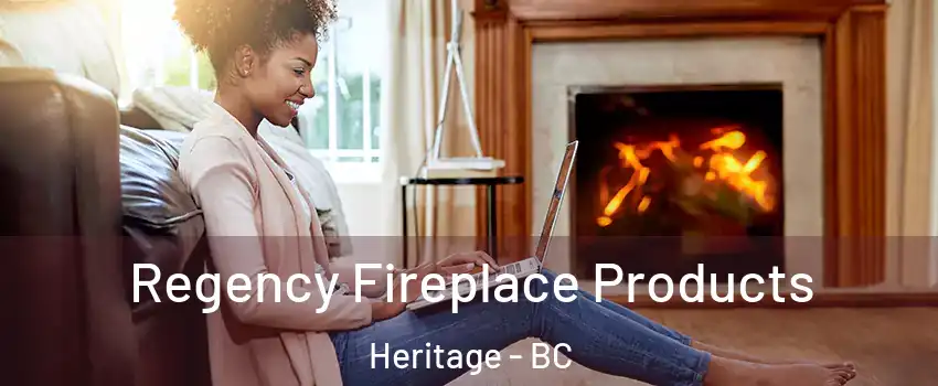  Regency Fireplace Products Heritage - BC