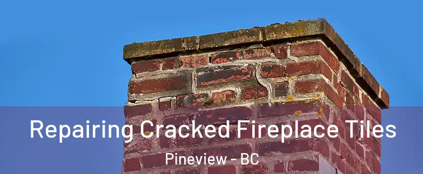  Repairing Cracked Fireplace Tiles Pineview - BC