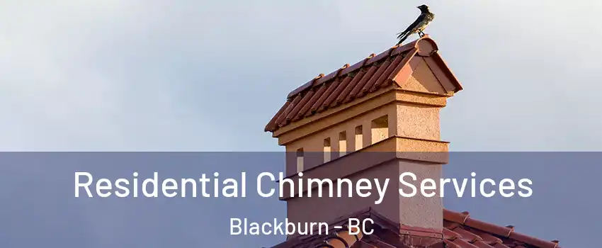  Residential Chimney Services Blackburn - BC