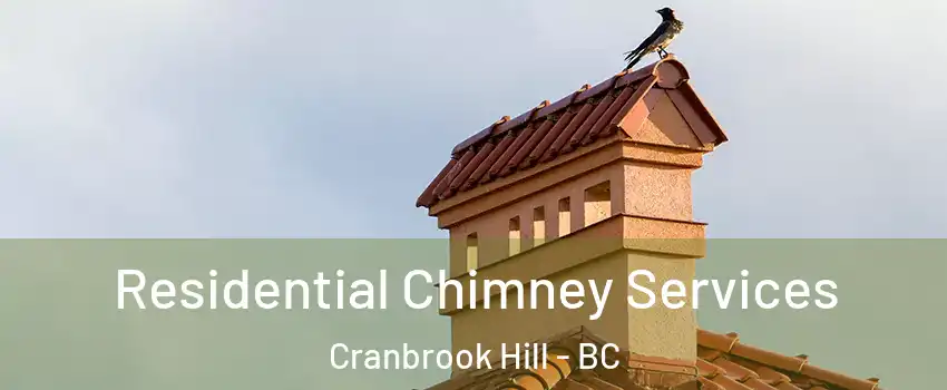  Residential Chimney Services Cranbrook Hill - BC