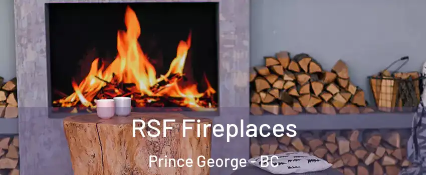  RSF Fireplaces Prince George - BC