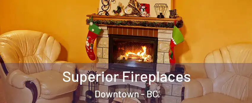 Superior Fireplaces Downtown - BC