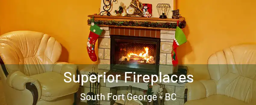  Superior Fireplaces South Fort George - BC