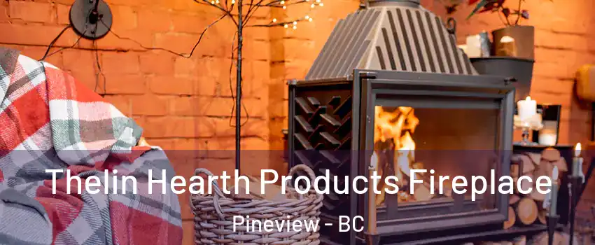  Thelin Hearth Products Fireplace Pineview - BC