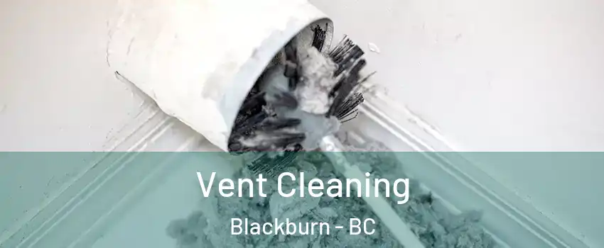 Vent Cleaning Blackburn - BC