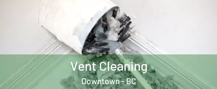  Vent Cleaning Downtown - BC