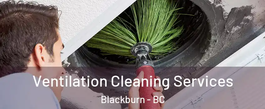  Ventilation Cleaning Services Blackburn - BC