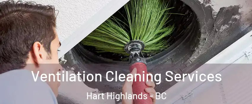  Ventilation Cleaning Services Hart Highlands - BC