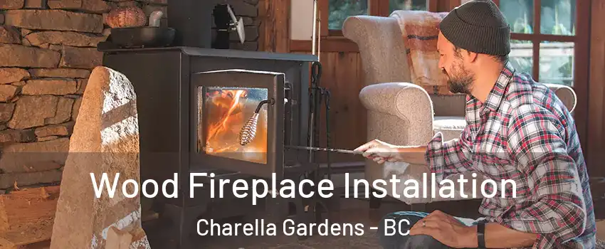  Wood Fireplace Installation Charella Gardens - BC