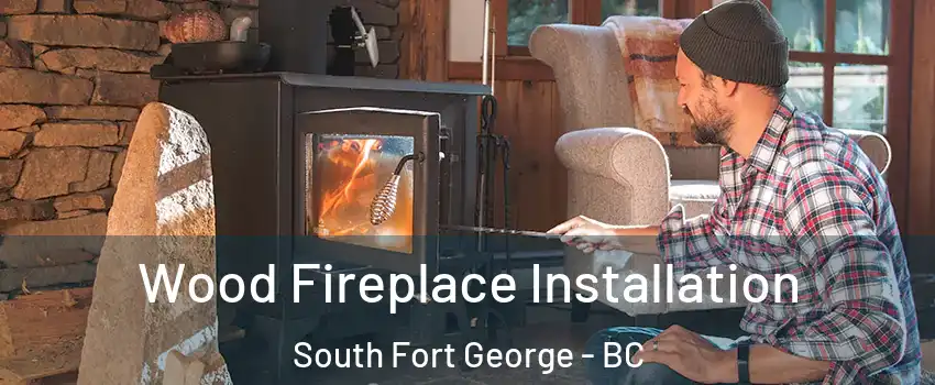  Wood Fireplace Installation South Fort George - BC